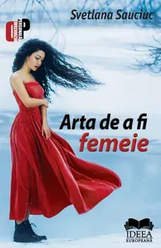 Arta de a fi femeie/Svetlana Sauciuc