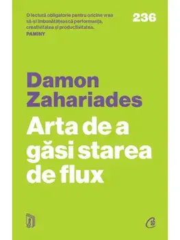 Arta de a gasi starea de flux/Damon Zahariades