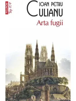 Arta fugii (Top 10+)/Ioan Petru Culianu