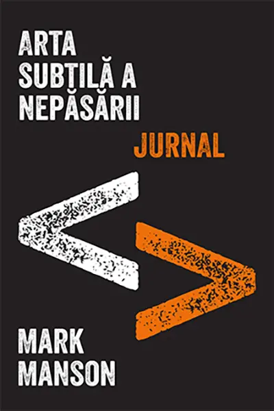 Arta subtila a nepasarii. Jurnal | Mark Manson