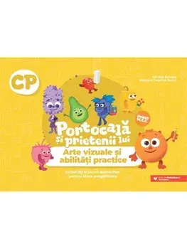 Arte vizuale si abilitati practice. Activitati si jocuri distractive pentru clasa pregatitoare/Adriana Briceag, Manuela Cezarina Barbu