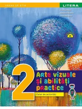 Arte vizuale si abilitati practice. Caiet de activitati. Clasa 2/Cristina Rizea, Daniela Stoicescu, Ioana Stoicescu