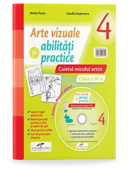 Arte vizuale si abilitati practice. Caietul micului artist. Clasa a IV-a/Mirela Flonta, Claudia Stupineanu
