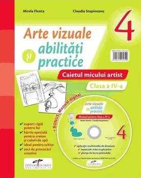 Arte vizuale si abilitati practice. Caietul micului artist. Clasa a IV-a + Manual digital/Mirela Flonta, Claudia Stupineanu