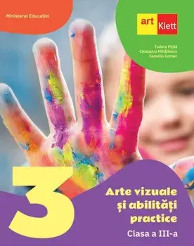 Arte vizuale si abilitati practice. Clasa a III-a/Tudora Pitila, Cleopatra Mihailescu, Camelia Coman