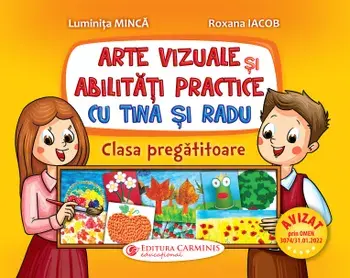 Arte vizuale si abilitati practice cu Tina si Radu. Clasa pregatitoare/Luminita Minca, Roxana Iacob
