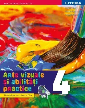 Arte vizuale si abilitati practice. Manual pentru clasa a IV-a/Cristina Rizea, Daniela Stoicescu, Ioana Stoicescu