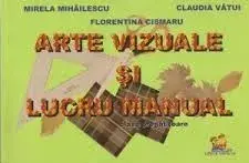Arte vizuale si lucru manual. Clasa pregatitoare/Mirela Mihailescu, Claudia Vatui, Florentina Cismaru