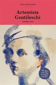 Artemisia Gentileschi, Hardback/Jonathan Jones