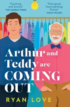 Arthur and Teddy Are Coming Out, Paperback/Ryan Love