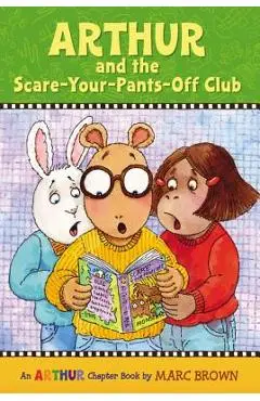 Arthur and the Scare-Your-Pants-Off Club: An Arthur Chapter Book - Marc Brown