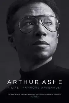 Arthur Ashe: A Life, Paperback/Raymond Arsenault