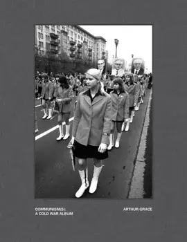 Arthur Grace: Communism(s): A Cold War Album, Hardback/Richard Hornik