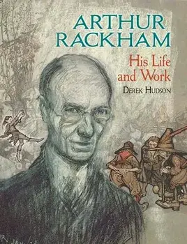 Arthur Rackham: His Life and Work, Paperback/Derek Hudson