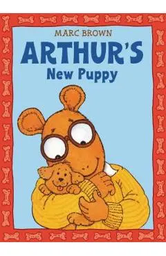 Arthur's New Puppy: An Arthur Adventure - Marc Brown