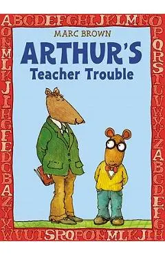 Arthur's Teacher Trouble - Marc Brown