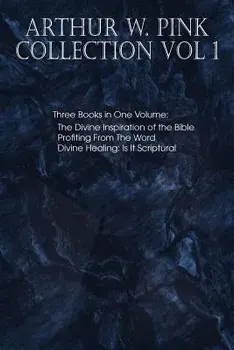 Arthur W. Pink Collection Vol 1, Paperback/Arthur W. Pink