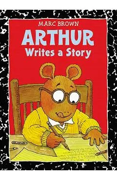 Arthur Writes a Story: An Arthur Adventure - Marc Brown