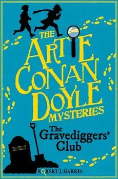 Artie Conan Doyle and the Gravediggers' Club, Paperback/Robert J. Harris