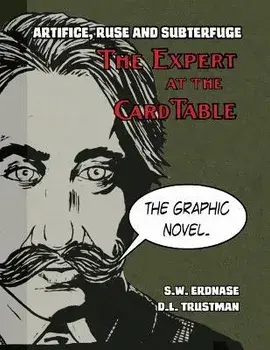 Artifice, Ruse, and Subterfuge. The Expert at the Card Table Graphic Novel, Paperback/S. W. Erdnase