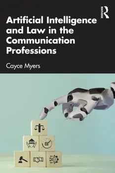 Artificial Intelligence and Law in the Communication Professions, Paperback/Cayce Myers