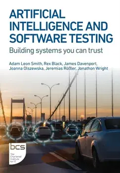 Artificial Intelligence and Software Testing. Building systems you can trust, Paperback/Jonathon Wright