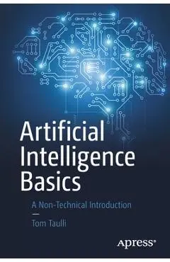 Artificial Intelligence Basics: A Non-Technical Introduction - Tom Taulli