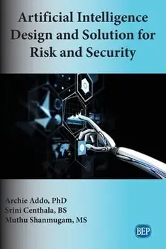 Artificial Intelligence Design and Solution for Risk and Security, Paperback/Archie Addo