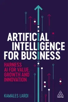 Artificial Intelligence for Business. Harness AI for Value, Growth and Innovation, Paperback/Kamales Lardi