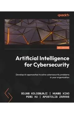 Artificial Intelligence for Cybersecurity: Develop AI approaches to solve cybersecurity problems in your organization - Bojan Kolosnjaji