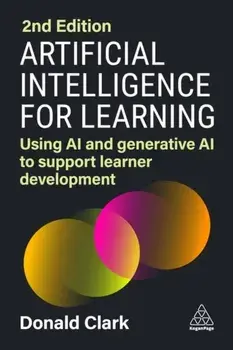 Artificial Intelligence for Learning. Using AI and Generative AI to Support Learner Development, 2 Revised edition, Paperback/Donald Clark