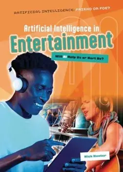 Artificial Intelligence in Entertainment. Will AI Help Us or Hurt Us?, Paperback/Nick Hunter