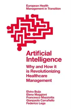 Artificial Intelligence. Why and How it is Revolutionizing Healthcare Management, Paperback/***