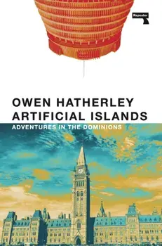 Artificial Islands. Adventures in the Dominions, New ed, Paperback/Owen Hatherley