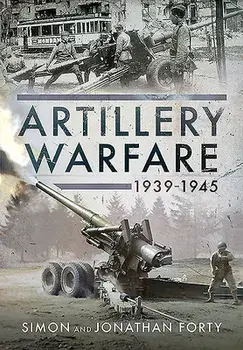 Artillery Warfare, 1939-1945, Hardcover/Simon Forty