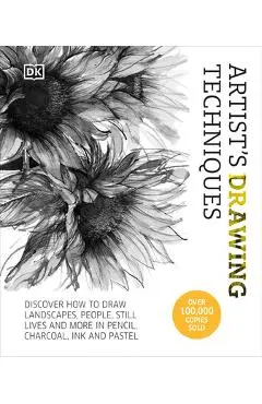 Artist's Drawing Techniques: Discover How to Draw Landscapes, People, Still Lifes and More, in Pencil, Charcoal, Ink, and Pastel - Dk