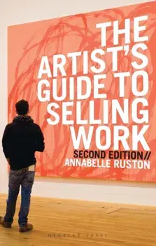 Artist's Guide to Selling Work, Paperback/Annabelle Ruston
