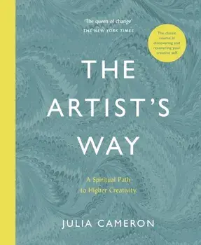 Artist's Way. A Spiritual Path to Higher Creativity, Paperback/Julia Cameron