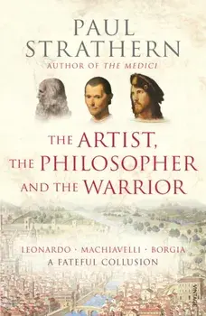 Artist, The Philosopher and The Warrior, Paperback/Paul Strathern
