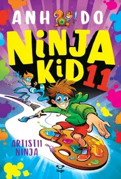 Artistii Ninja. Seria Ninja Kid. Volumul 11/Anh Do