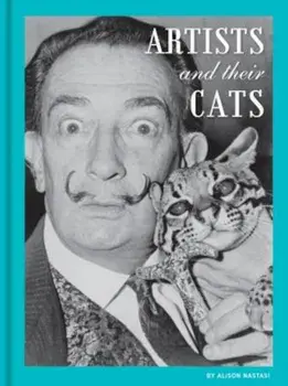 Artists and Their Cats, Hardcover/Alison Nastasi