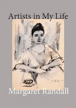 Artists in My Life, Hardback/Margaret Randall
