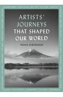 Artists' Journeys That Shaped Our World - Travis Elborough