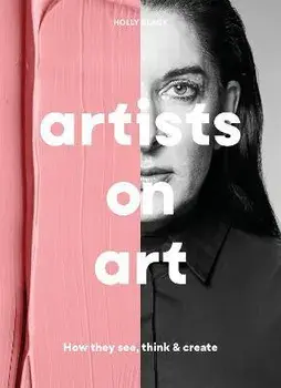 Artists on Art. How They See, Think & Create, Paperback/Holly Black