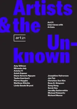 Artists & the Unknown: Art21 Interviews with Artists, Paperback/***