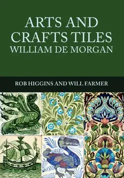 Arts and Crafts Tiles: William de Morgan, Paperback/Will Farmer