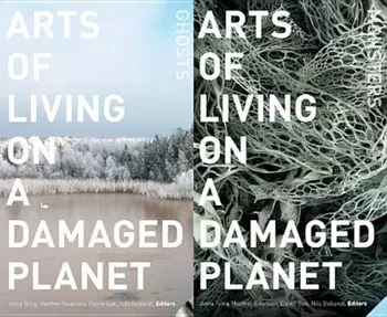 Arts of Living on a Damaged Planet: Ghosts and Monsters of the Anthropocene, Paperback/Anna Lowenhaupt Tsing