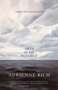 Arts of the Possible: Essays and Conversations, Paperback/Adrienne Rich