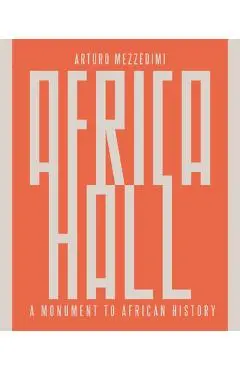 Arturo Mezzèdimi, Africa Hall: A Monument to African History - Marcello Mezzèdimi