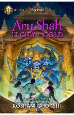 Aru Shah and the City of Gold: A Pandava Novel Book 4 - Roshani Chokshi